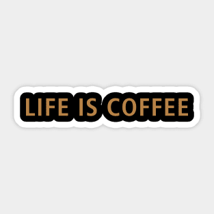 Life is Coffee Sticker